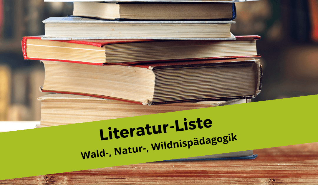 Literatur über Waldpädagogik, Naturpädagogik, Wildnispädagogik und Waldbaden